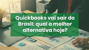 QuickBooks vai sair do Brasil: qual a melhor alternativa hoje?