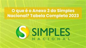 O que é o Anexo 3 do Simples Nacional? Tabela Completa 2023